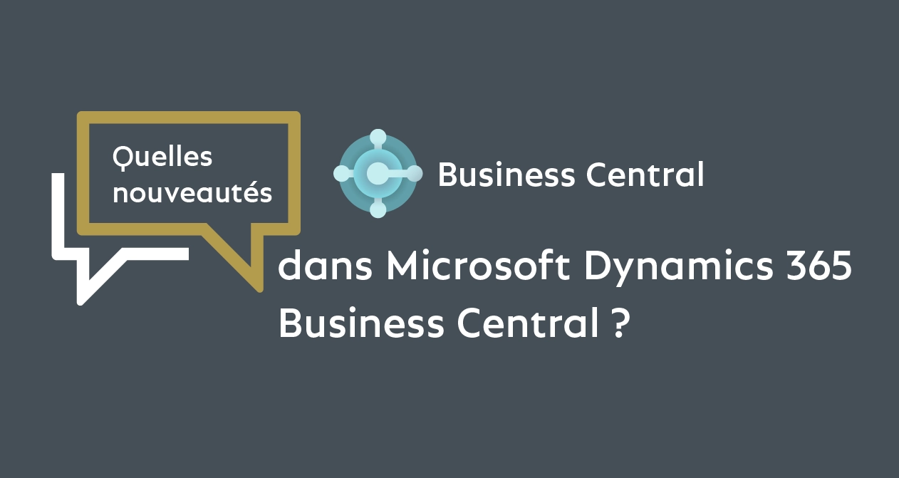 nouveautés Nouveautés Microsoft Dynamics 365 Business Central 2022